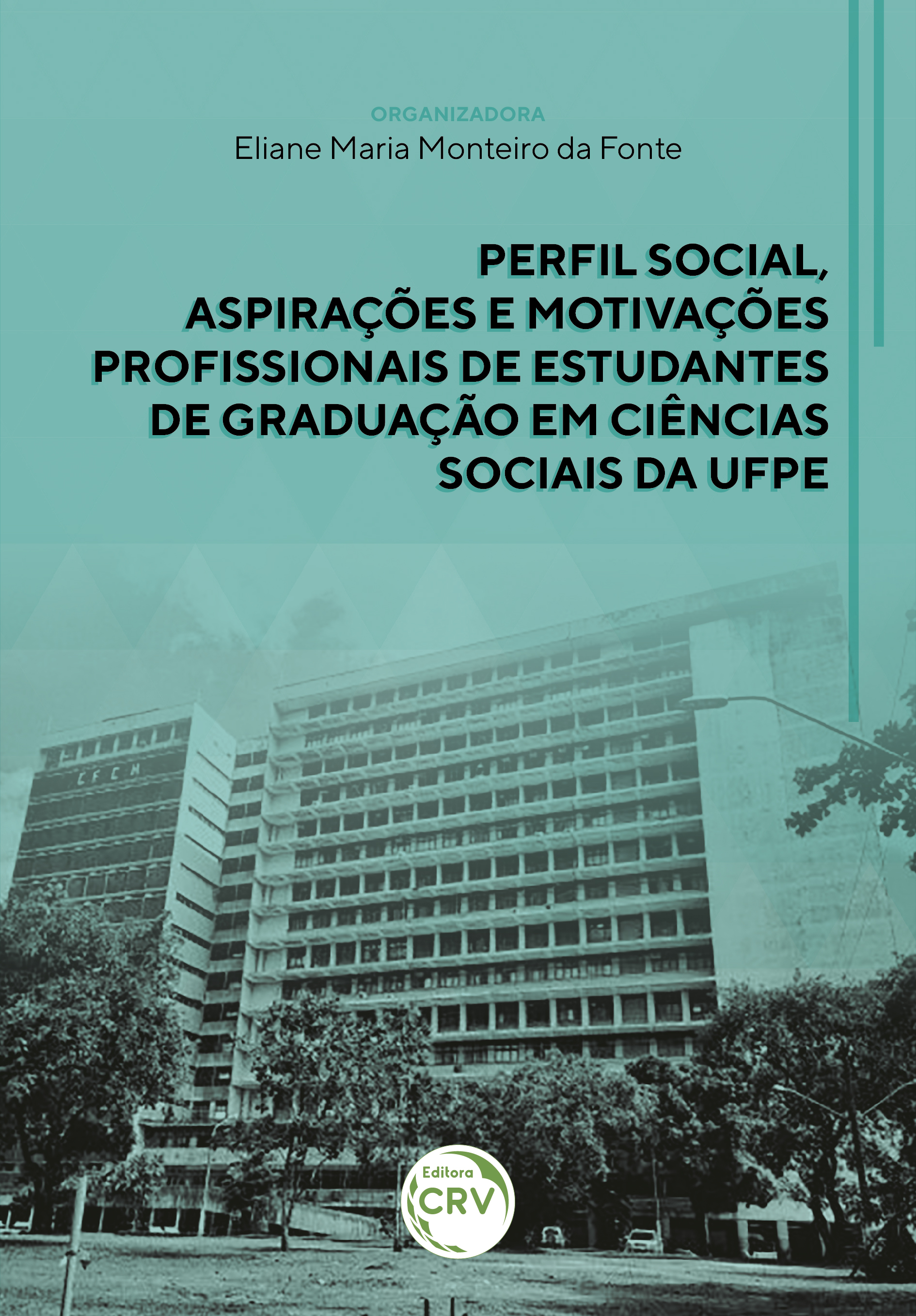 Capa do livro: PERFIL SOCIAL, ASPIRAÇÕES E MOTIVAÇÕES PROFISSIONAIS DE ESTUDANTES DE GRADUAÇÃO EM CIÊNCIAS SOCIAIS DA UFPE