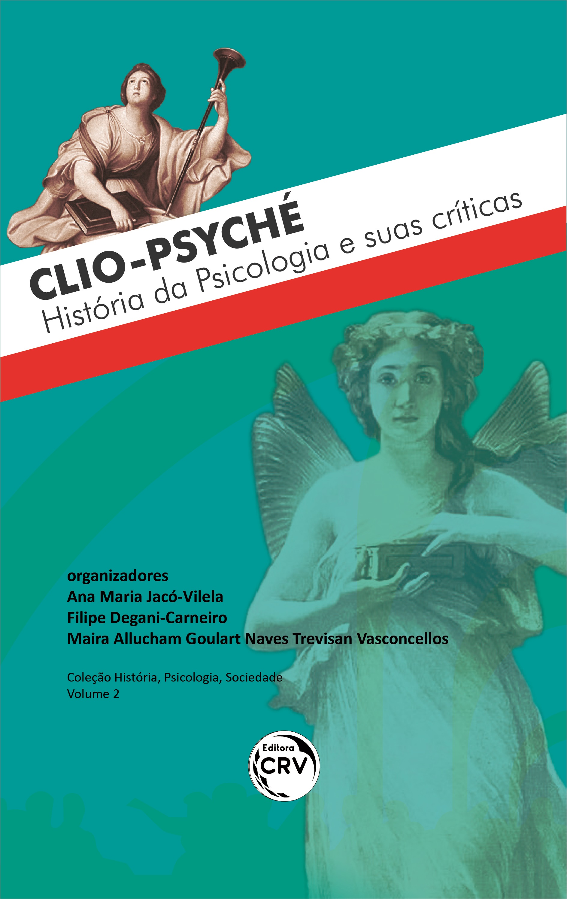 Capa do livro: CLIO-PSYCHÉ – HISTÓRIA DA PSICOLOGIA E SUAS CRÍTICAS<br> <br> Coleção: História, Psicologia, Sociedade - Volume 2