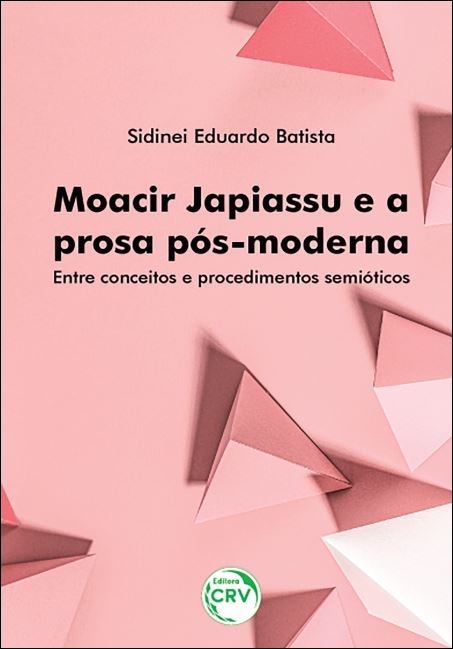 Capa do livro: MOACIR JAPIASSU E A PROSA PÓS-MODERNA:<br> entre conceitos e procedimentos semióticos