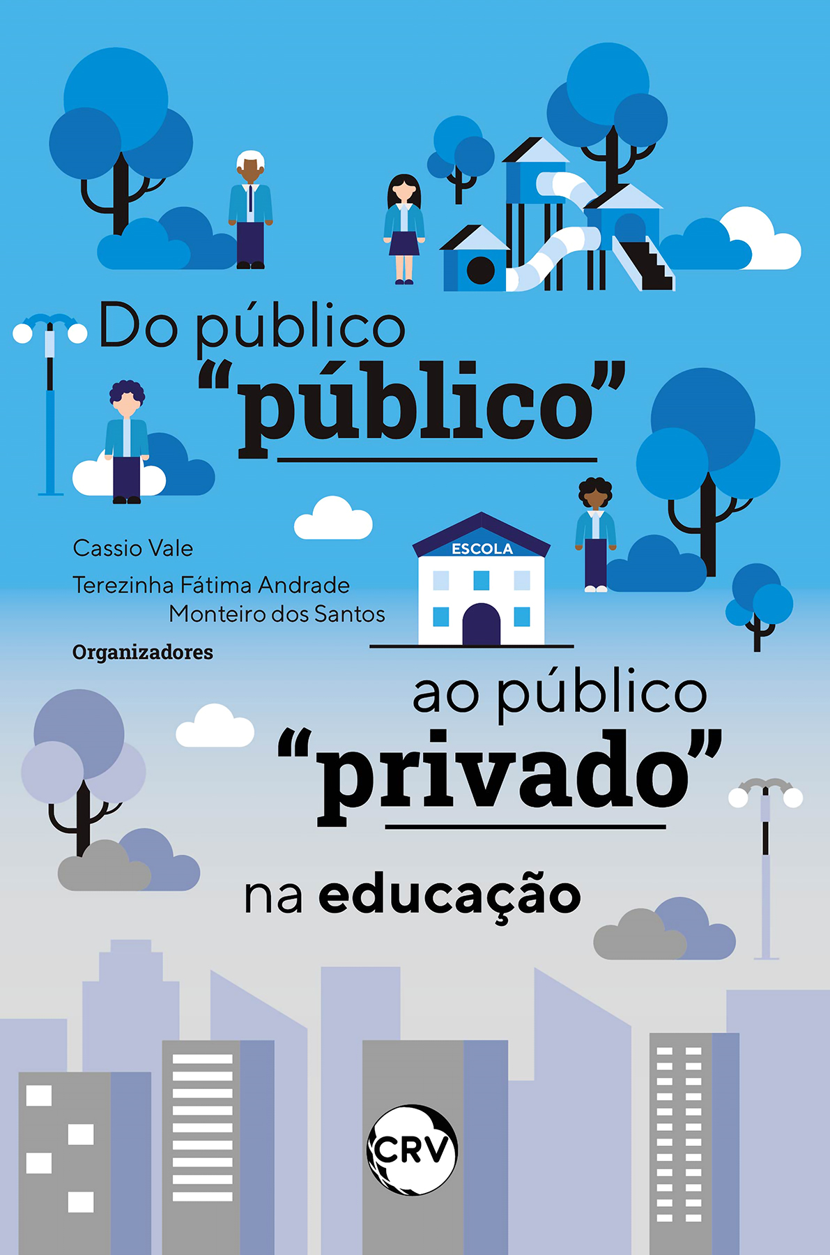 Capa do livro: DO PÚBLICO “PÚBLICO” AO PÚBLICO “PRIVADO” NA EDUCAÇÃO