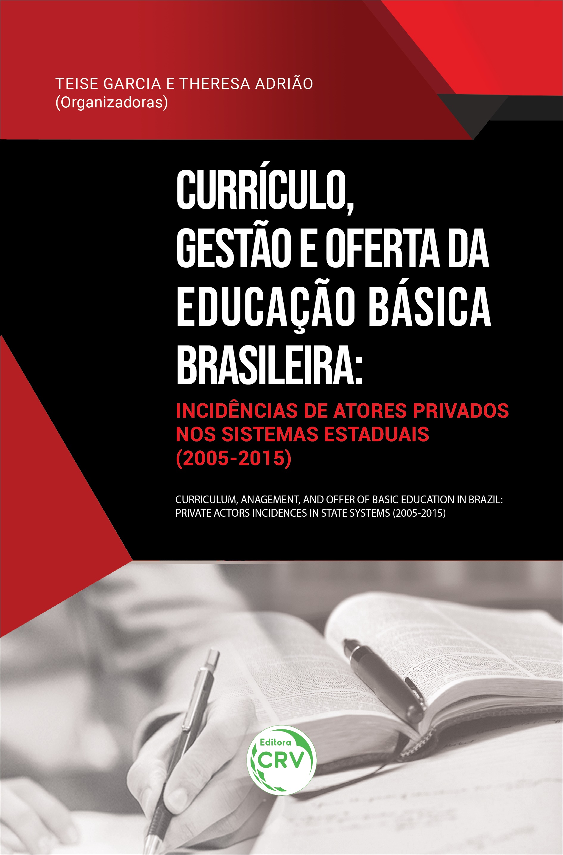 Capa do livro: CURRÍCULO, GESTÃO E OFERTA DA EDUCAÇÃO BÁSICA BRASILEIRA:<br> incidências de atores privados nos sistemas estaduais (2005-2015)<br> Coleção estudos sobre a privatização da educação no Brasil Volume 1