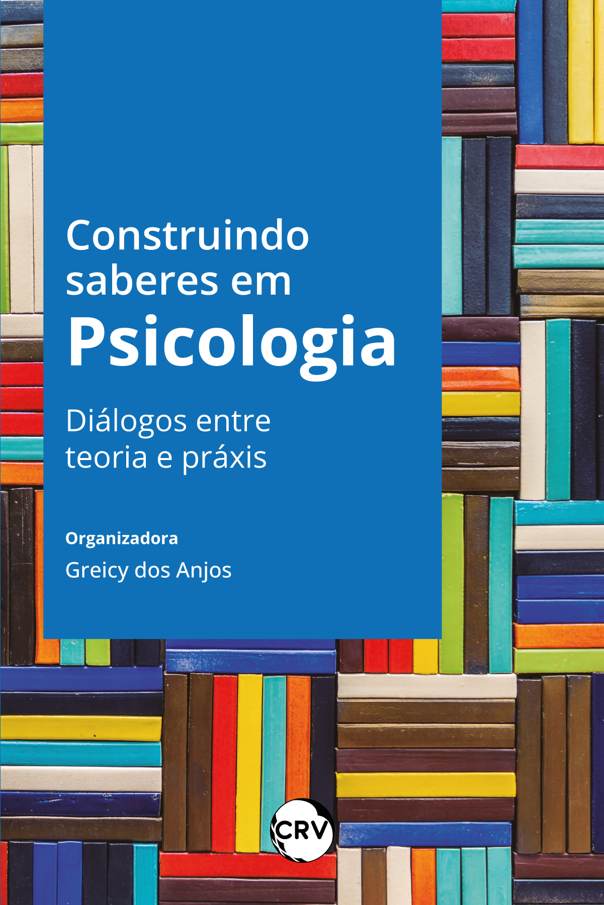 Capa do livro: Construindo saberes em psicologia: <BR>Diálogos entre teoria e práxis