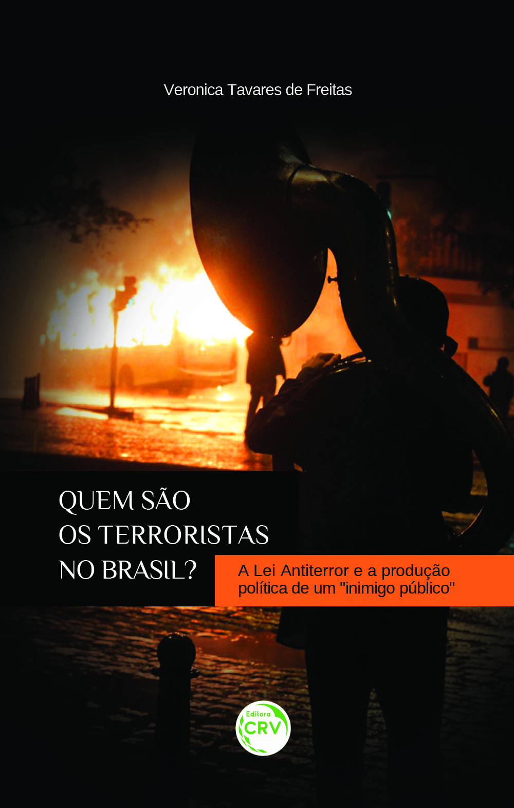 Capa do livro: QUEM SÃO OS TERRORISTAS NO BRASIL?<br> A lei antiterror e a produção política de um “inimigo público”