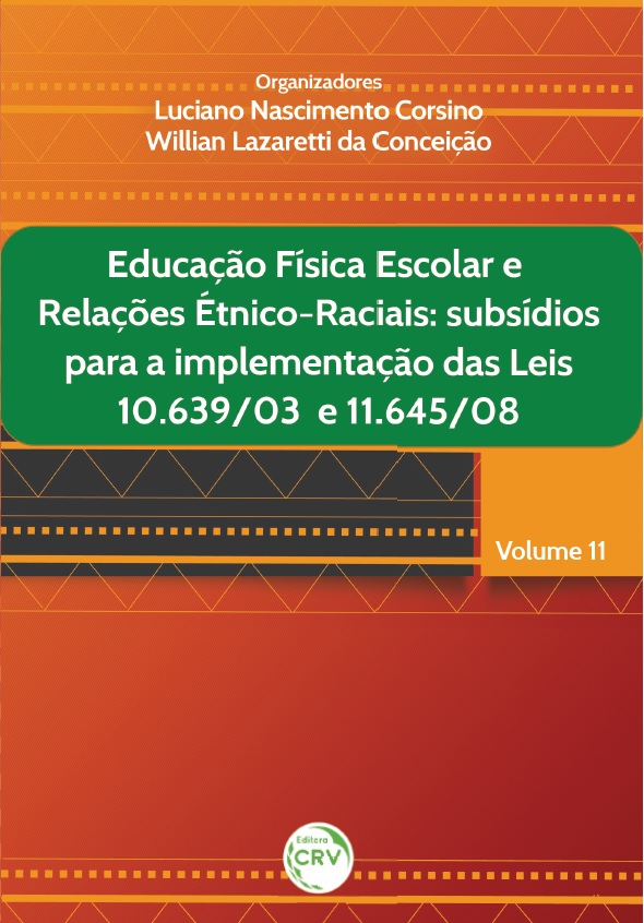 Capa do livro: EDUCAÇÃO FÍSICA ESCOLAR E RELAÇÕES ÉTNICO-RACIAIS:<br>subsídios para a implementação das leis 10.639/03 e 11.645/08<br>Volume 11