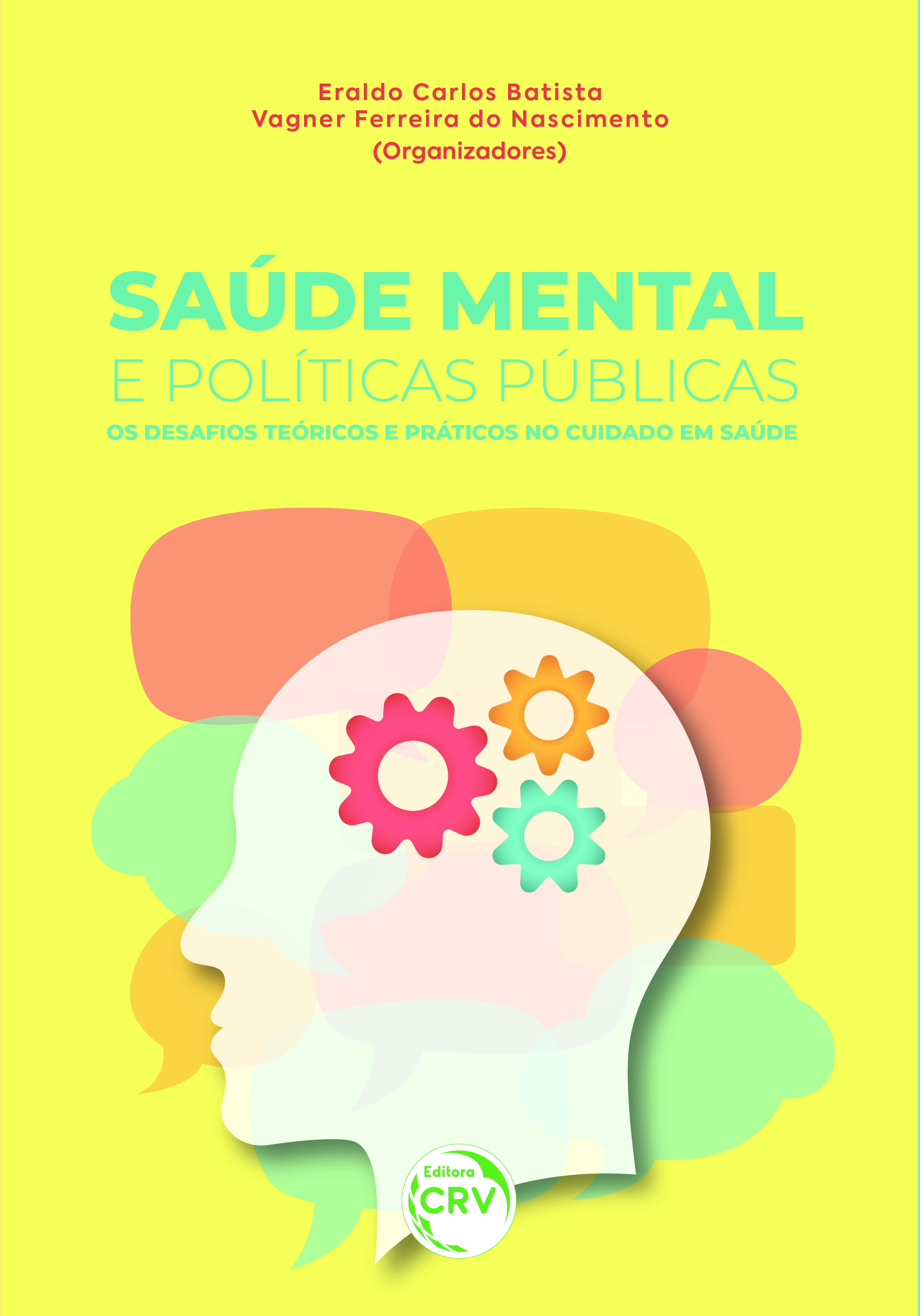 Capa do livro: SAÚDE MENTAL E POLÍTICAS PÚBLICAS: <br> OS DESAFIOS TEÓRICOS E PRÁTICOS NO CUIDADO EM SAÚDE