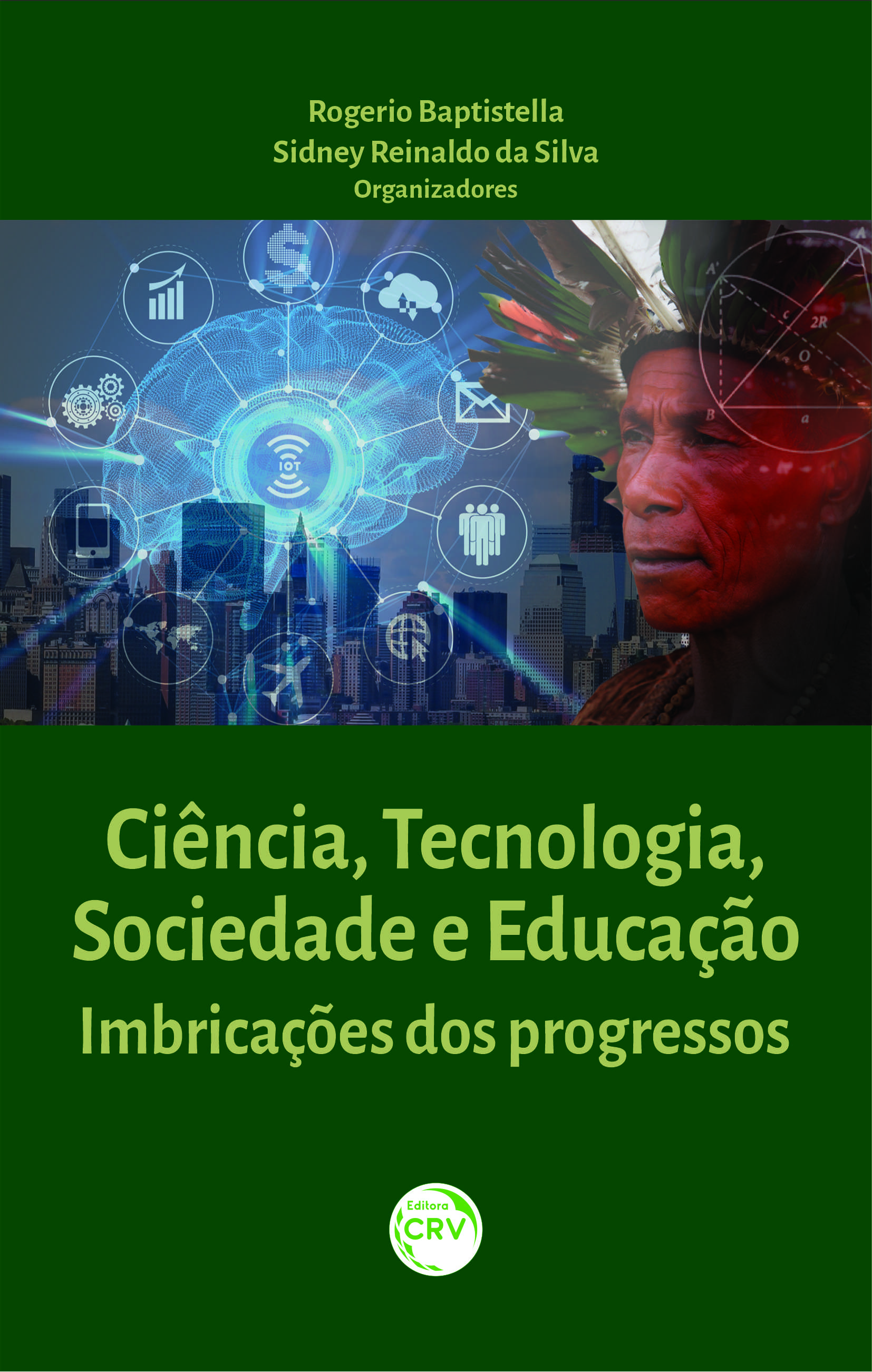 Capa do livro: CIÊNCIA, TECNOLOGIA, SOCIEDADE E EDUCAÇÃO: <br> IMBRICAÇÕES DOS PROGRESSOS