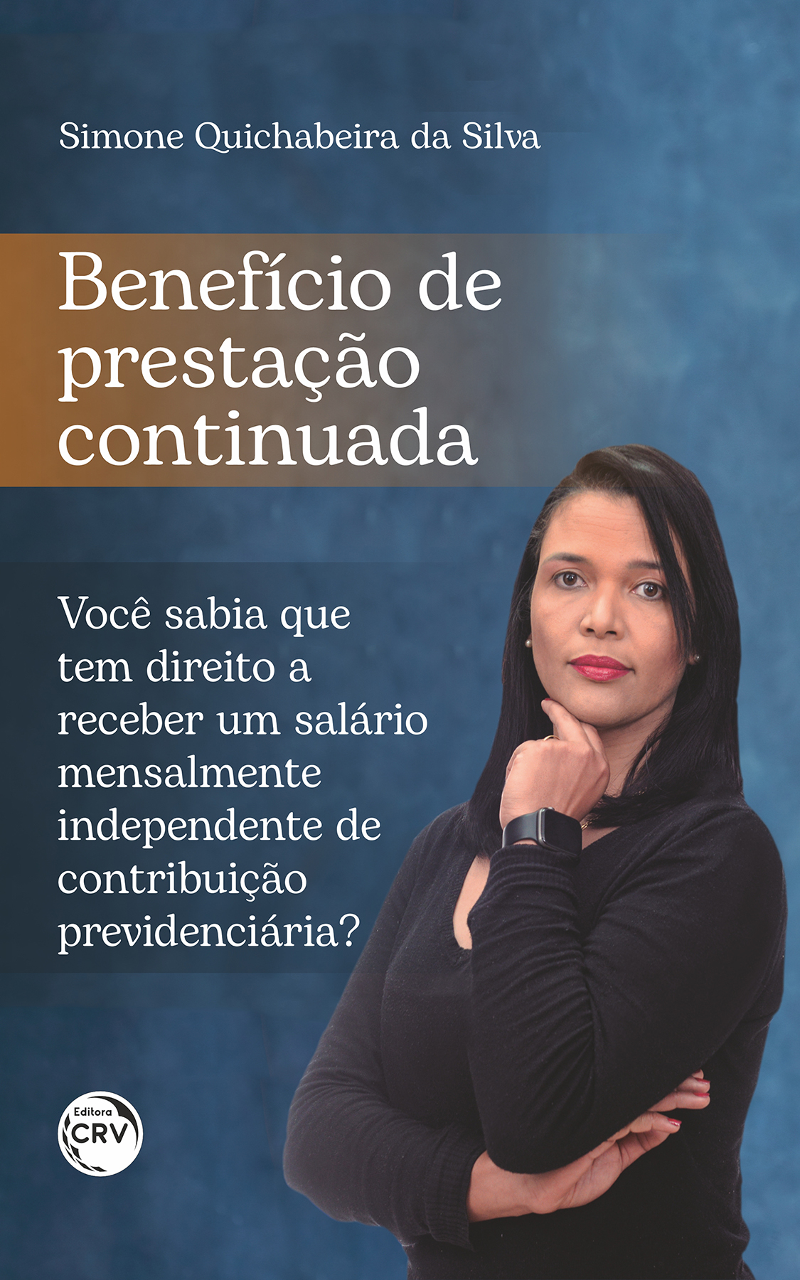 Capa do livro: Benefício de prestação continuada:<br>Você sabia que tem direito a receber um salário mensalmente independente de contribuição previdenciária?