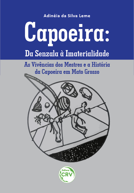 Capa do livro: CAPOEIRA:<br> da senzala à imaterialidade. As vivências dos mestres e a história da capoeira em Mato Grosso