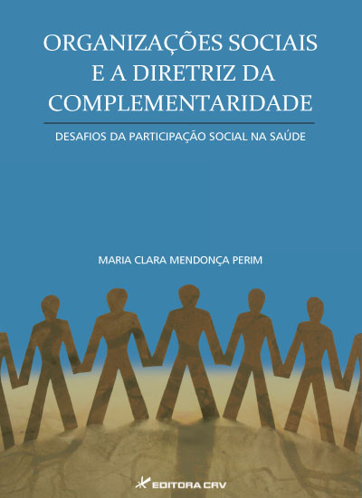 Capa do livro: ORGANIZAÇÕES SOCIAIS E A DIRETRIZ DA COMPLEMENTARIDADE<br>desafios da participação social na saúde 