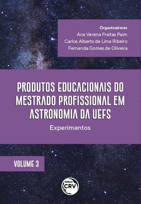 Capa do livro: PRODUTOS EDUCACIONAIS DO MESTRADO PROFISSIONAL EM ASTRONOMIA DA UEFS:<br> experimentos <br>Coleção Produtos Educacionais do Mestrado Profissional em Astronomia da UEFS<br> Volume 3