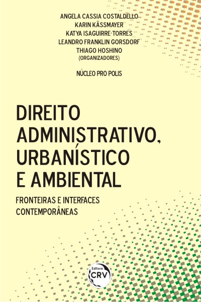 Capa do livro: DIREITO ADMINISTRATIVO, URBANÍSTICO E AMBIENTAL:<br>fronteiras e interfaces contemporâneas