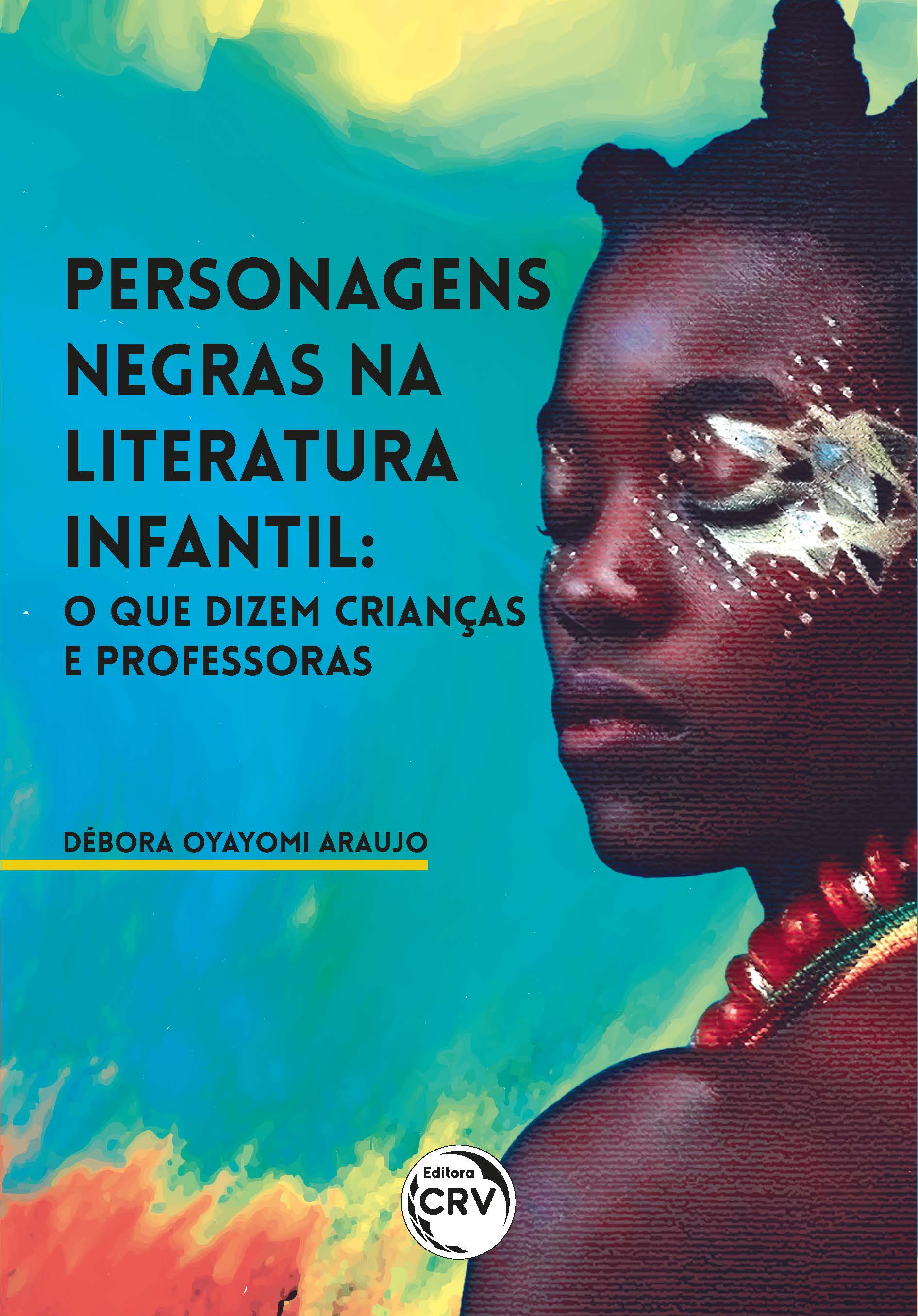 Capa do livro: PERSONAGENS NEGRAS NA LITERATURA INFANTIL:<br>o que dizem crianças e professoras 