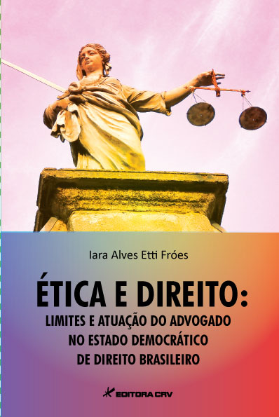 Capa do livro: ÉTICA E DIREITO: limites e atuação do advogado no estado democrático de direito brasileiro