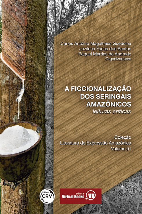 Capa do livro: A FICCIONALIZAÇÃO DOS SERINGAIS AMAZÔNICOS:<br> leituras críticas <br>Coleção Literatura de Expressão Amazônica - Volume 01