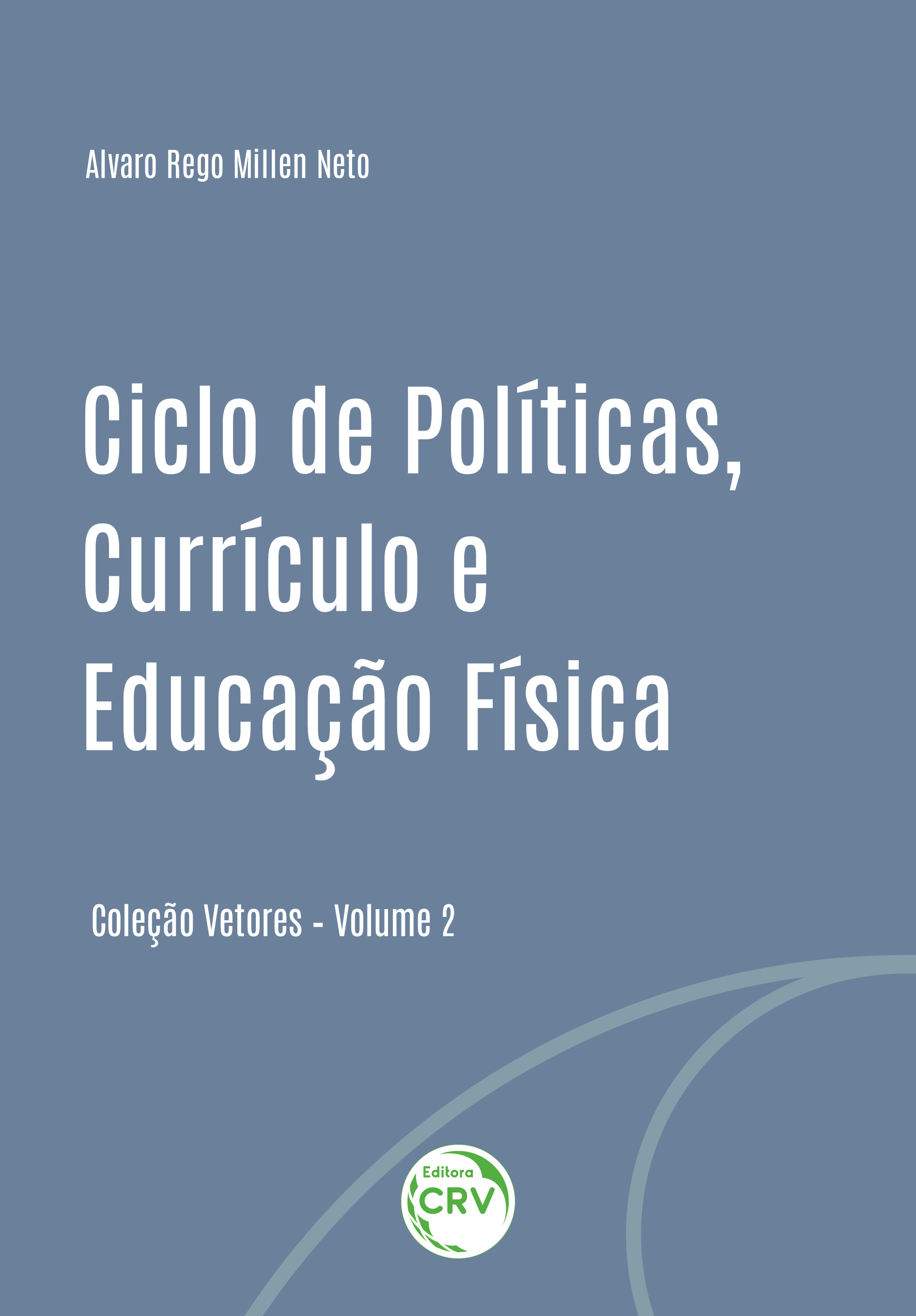 Capa do livro: CICLO DE POLÍTICAS, CURRÍCULO E EDUCAÇÃO FÍSICA<br> Coleção Vetores<br> Volume II