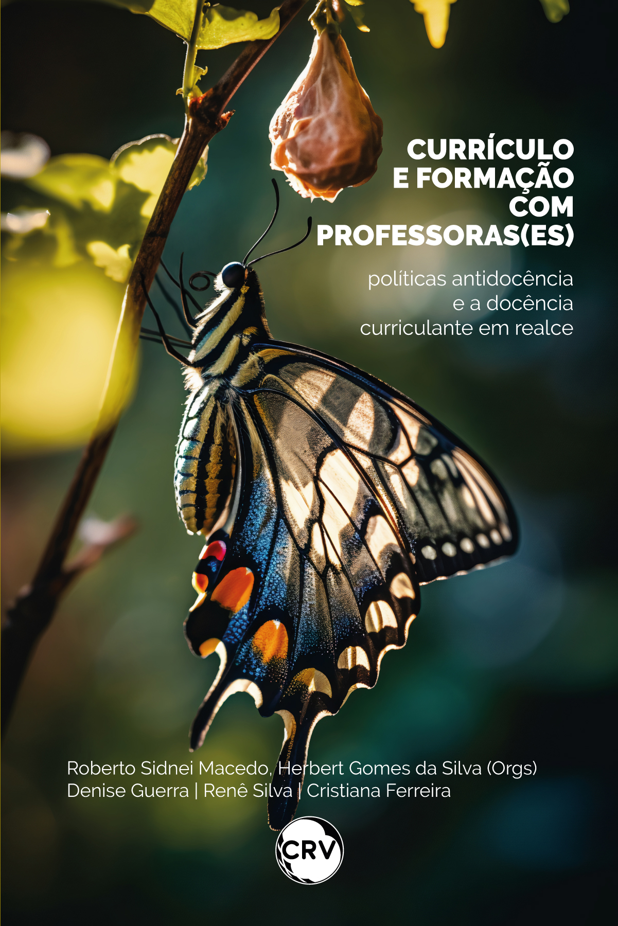Capa do livro: Currículo e formação com professoras(es): <BR>Políticas antidocência e a docência curriculante em realce