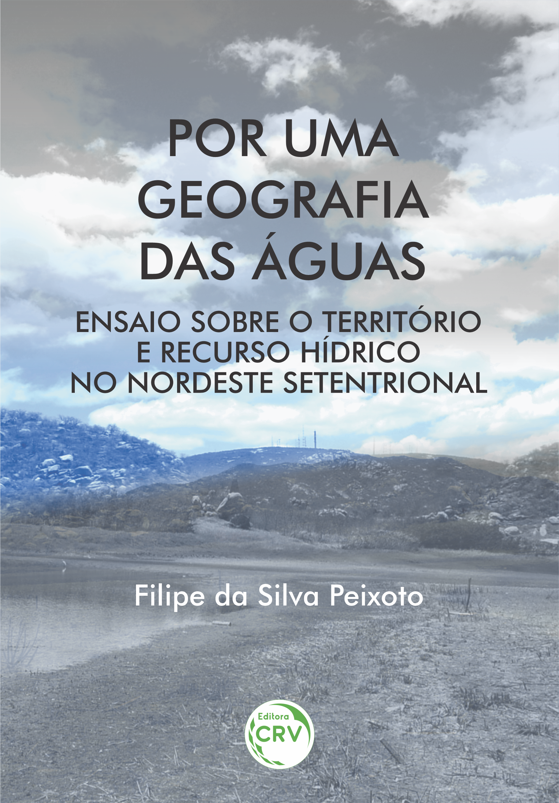 Capa do livro: POR UMA GEOGRAFIA DAS ÁGUAS: <br>ensaio sobre o território e recurso hídrico no Nordeste Setentrional