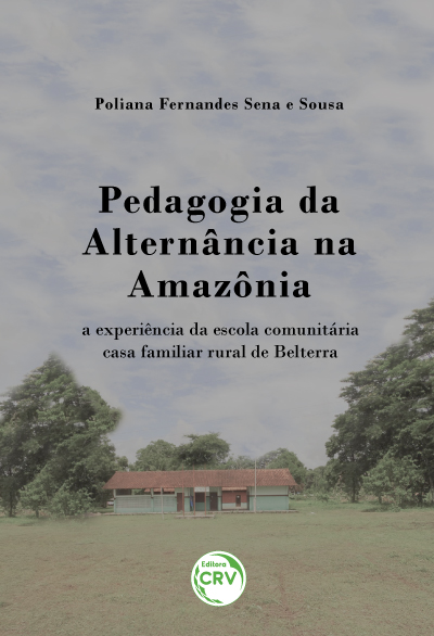 Capa do livro: PEDAGOGIA DA ALTERNÂNCIA NA AMAZÔNIA:<br> a experiência da escola comunitária casa familiar rural de Belterra