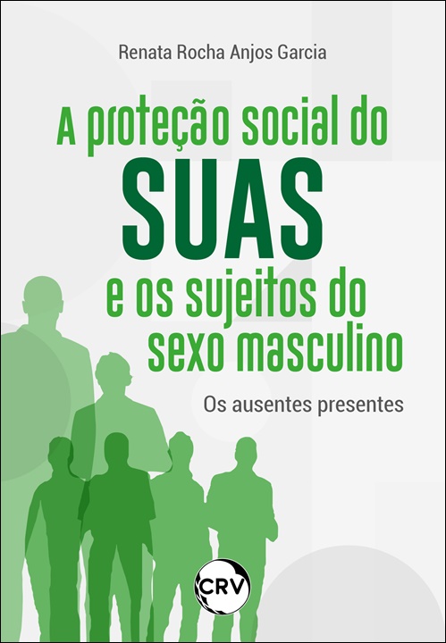 Capa do livro: A proteção social do suas e os sujeitos do sexo masculino: <br>Os ausentes presentes