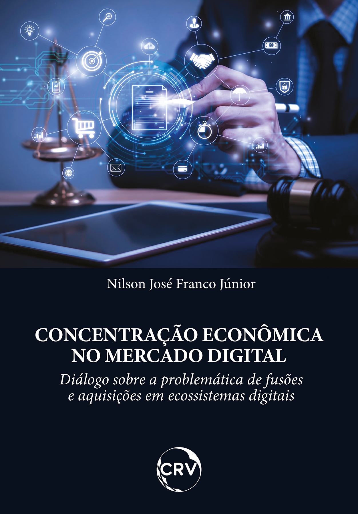 Capa do livro: Concentração econômica no mercado digital: <BR>Diálogo sobre a problemática de fusões e aquisições em ecossistemas digitais