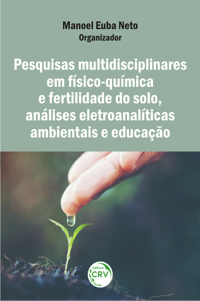 Capa do livro: PESQUISAS MULTIDISCIPLINARES EM FÍSICO-QUÍMICA E FERTILIDADE DO SOLO, ANÁLISES ELETROANALÍTICAS AMBIENTAIS E EDUCAÇÃO