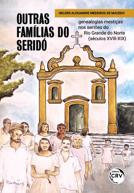 Capa do livro: OUTRAS FAMÍLIAS DO SERIDÓ: <BR>genealogias mestiças nos sertões do Rio Grande do Norte (séculos XVIII-XIX)