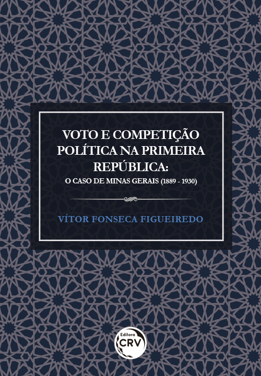 Capa do livro: VOTO E COMPETIÇÃO POLÍTICA NA PRIMEIRA REPÚBLICA:<br> o caso de Minas Gerais (1889-1930)