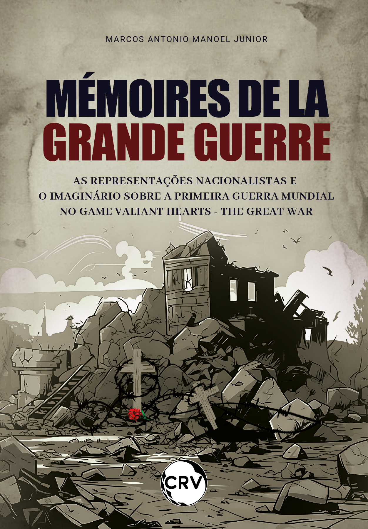 Capa do livro: Mémoires de la grande guerre: <br>As representações nacionalistas e o imaginário sobre a Primeira Guerra Mundial no game Valiant Hearts – The Great War