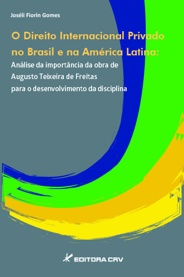 Capa do livro: O DIREITO INTERNACIONAL PRIVADO NO BRASIL E NA AMÉRICA LATINA:<BR>análise da importância da obra de Augusto Teixeira de Freitas para o desenvolvimento da disciplina