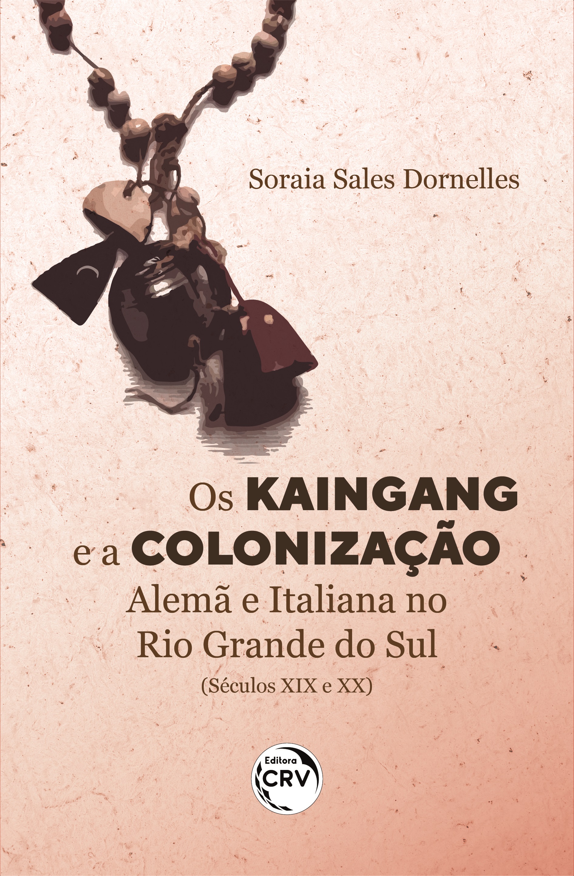Capa do livro: OS KAINGANG E A COLONIZAÇÃO ALEMÃ E ITALIANA NO RIO GRANDE DO SUL (SÉCULOS XIX E XX)