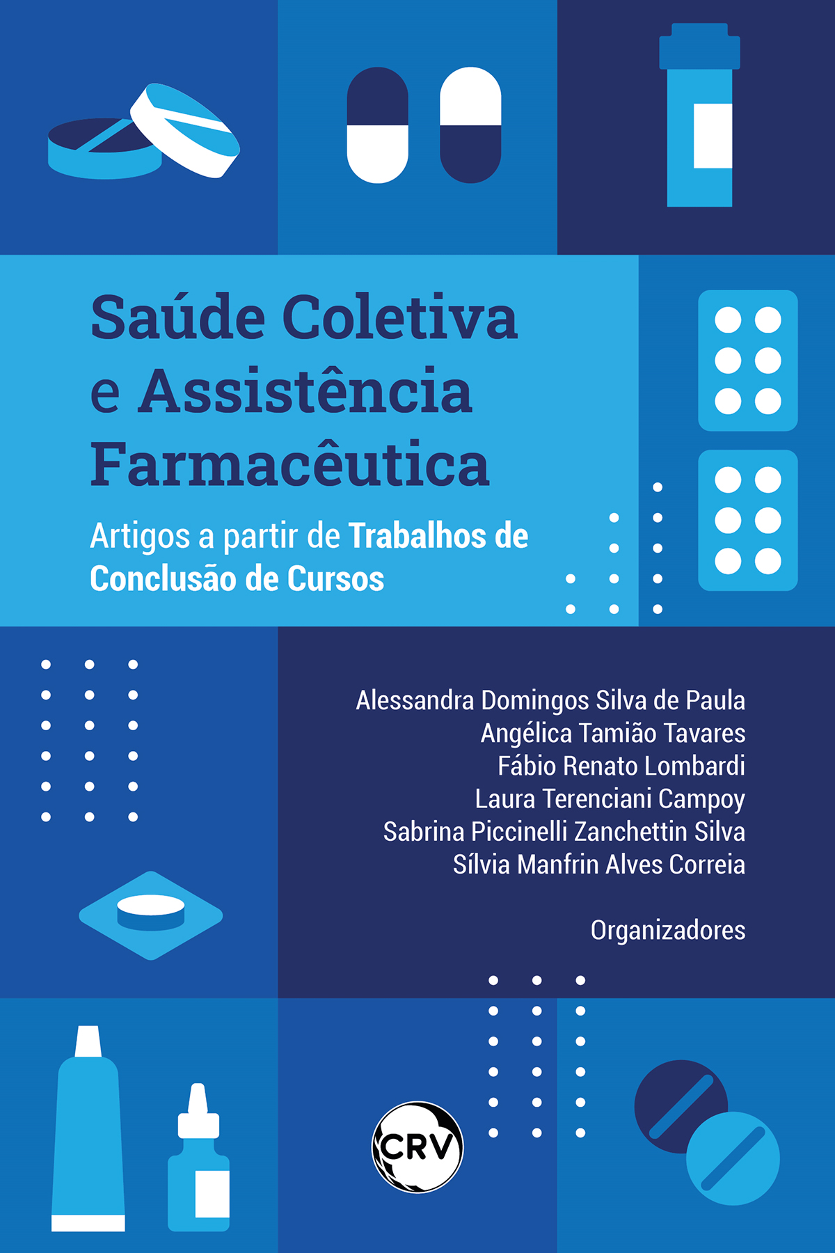 Capa do livro: Saúde coletiva e assistência farmacêutica: <br> Artigos a partir de Trabalhos de Conclusão de Cursos