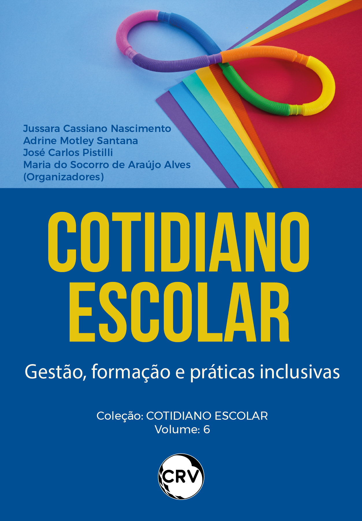Capa do livro: Cotidiano escolar: <Br>Gestão, formação e práticas inclusivas - Vol.: 06