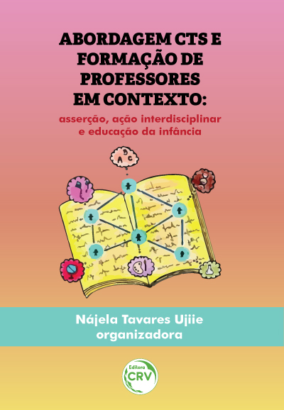 Capa do livro: ABORDAGEM CTS E FORMAÇÃO DE PROFESSORES EM CONTEXTO:  <br>asserção, ação interdisciplinar e educação da infância