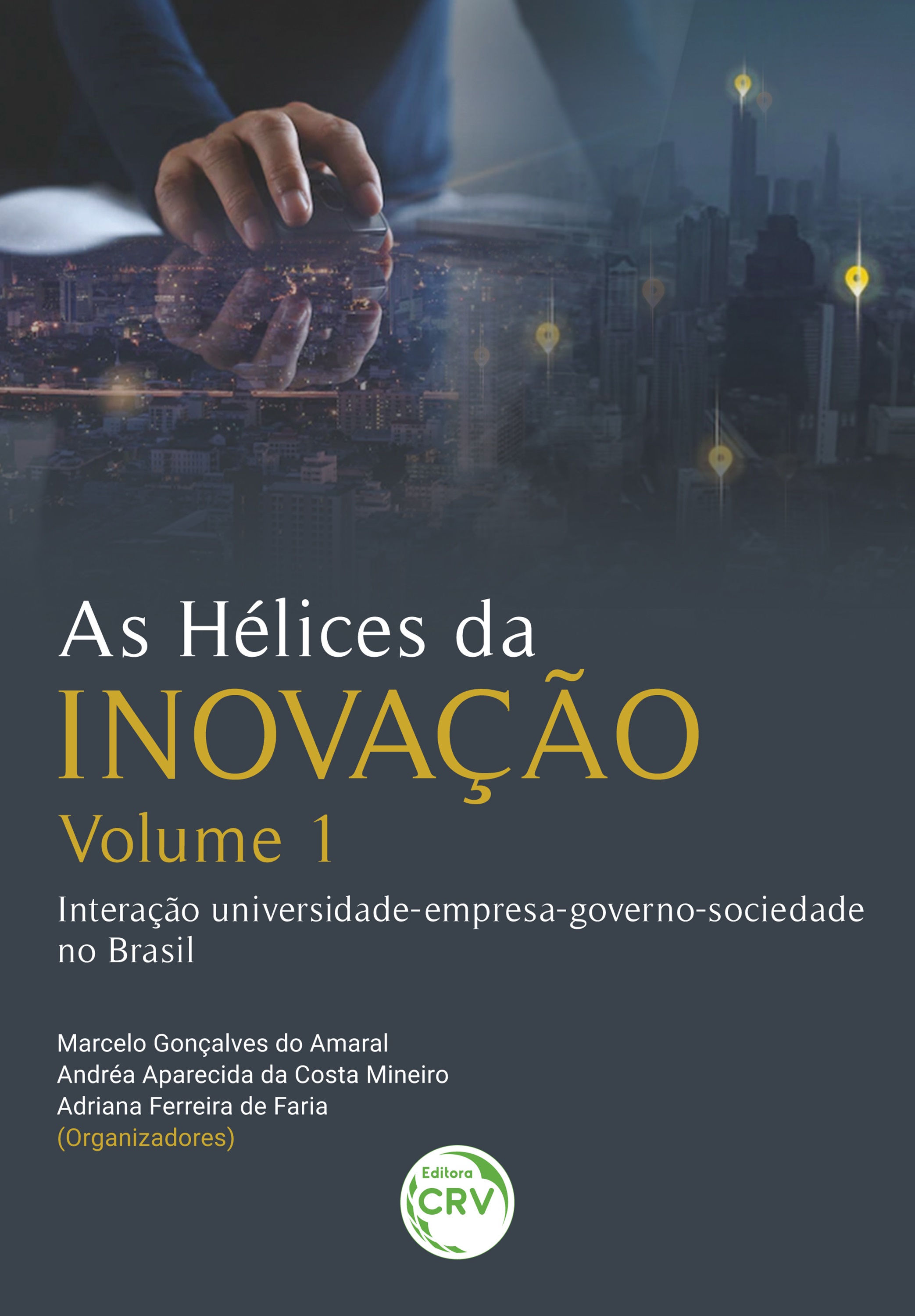 Capa do livro: AS HÉLICES DA INOVAÇÃO<br>interação universidade-empresagoverno-sociedade no Brasil<br> Coleção As hélices da inovação<br> Volume 1
