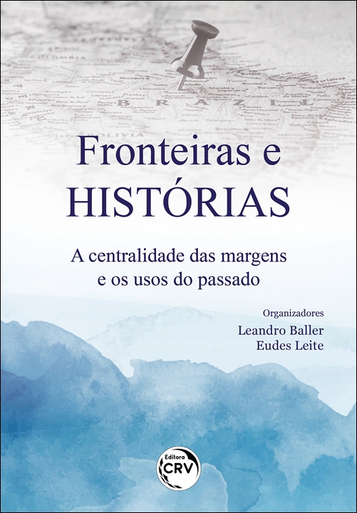 Capa do livro: FRONTEIRAS E HISTÓRIAS<br>a centralidade das margens e os usos do passado