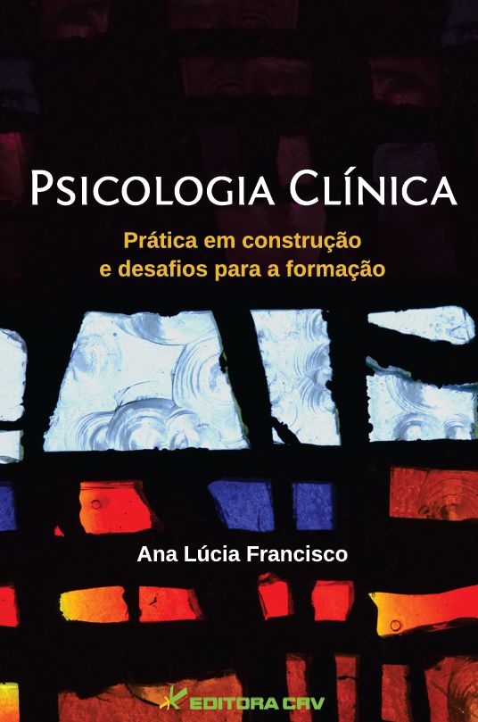 Capa do livro: PSICOLOGIA CLÍNICA:<br>prática em construção e desafios para a formação