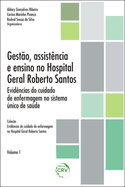 Capa do livro: GESTÃO, ASSISTÊNCIA E ENSINO NO HOSPITAL GERAL ROBERTO SANTOS:<br> evidências do cuidado de enfermagem no Sistema Único de Saúde