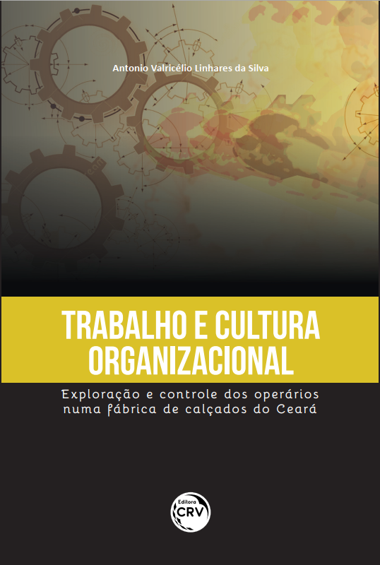 Capa do livro: TRABALHO E CULTURA ORGANIZACIONAL:<br> exploração e controle dos operários numa fábrica de calçados do Ceará