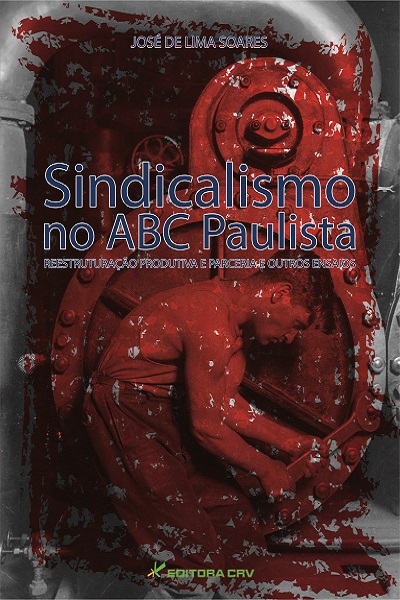 Capa do livro: SINDICALISMO NO ABC PAULISTA:<br>reestruturação produtiva e parceria e outros ensaios