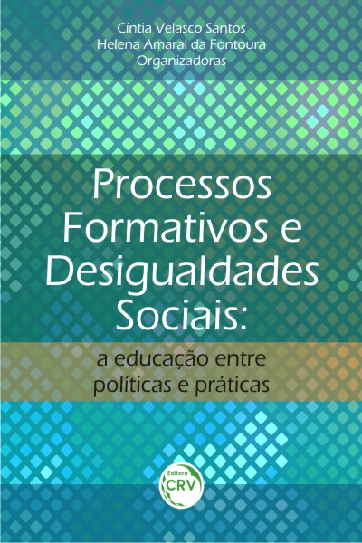 Capa do livro: PROCESSOS FORMATIVOS E DESIGUALDADES SOCIAIS:<br>a educação entre políticas e práticas