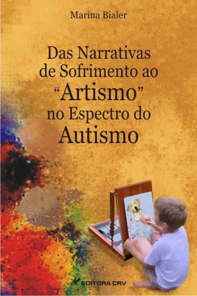 Capa do livro: DAS NARRATIVAS DE SOFRIMENTO AO “ARTISMO” NO ESPECTRO DO AUTISMO:<br>discurso de pais de autistas, discurso de especialistas e discurso de autistas