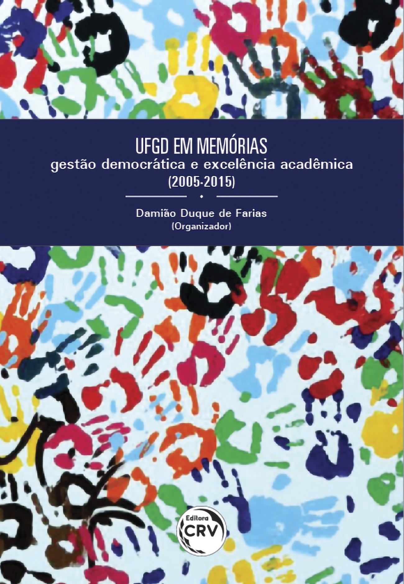 Capa do livro: UFGD EM MEMÓRIAS:<br> gestão democrática e excelência acadêmica (2005-2015)