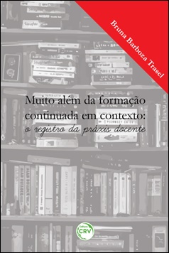 Capa do livro: MUITO ALÉM DA FORMAÇÃO CONTINUADA EM CONTEXTO: <br>o registro da práxis docente