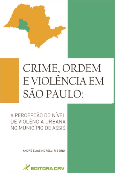 Capa do livro: CRIME, ORDEM E VIOLÊNCIA EM SÃO PAULO:<br>a percepção do nível de violência urbana no município de Assis
