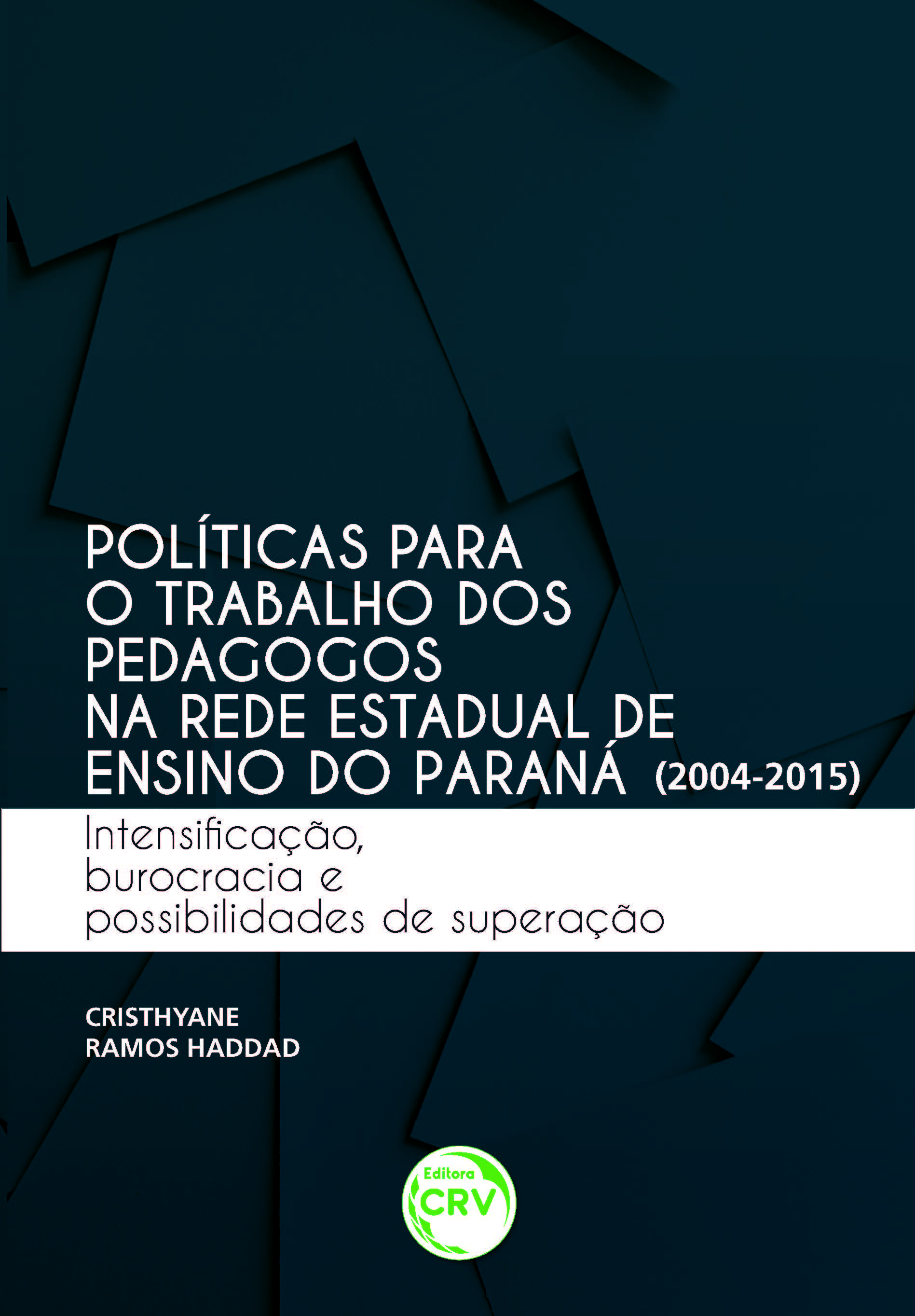 Capa do livro: POLÍTICAS PARA O TRABALHO DOS PEDAGOGOS NA REDE ESTADUAL DE ENSINO DO PARANÁ (2004-2015):<br> intensificação, burocracia e possibilidades de superação