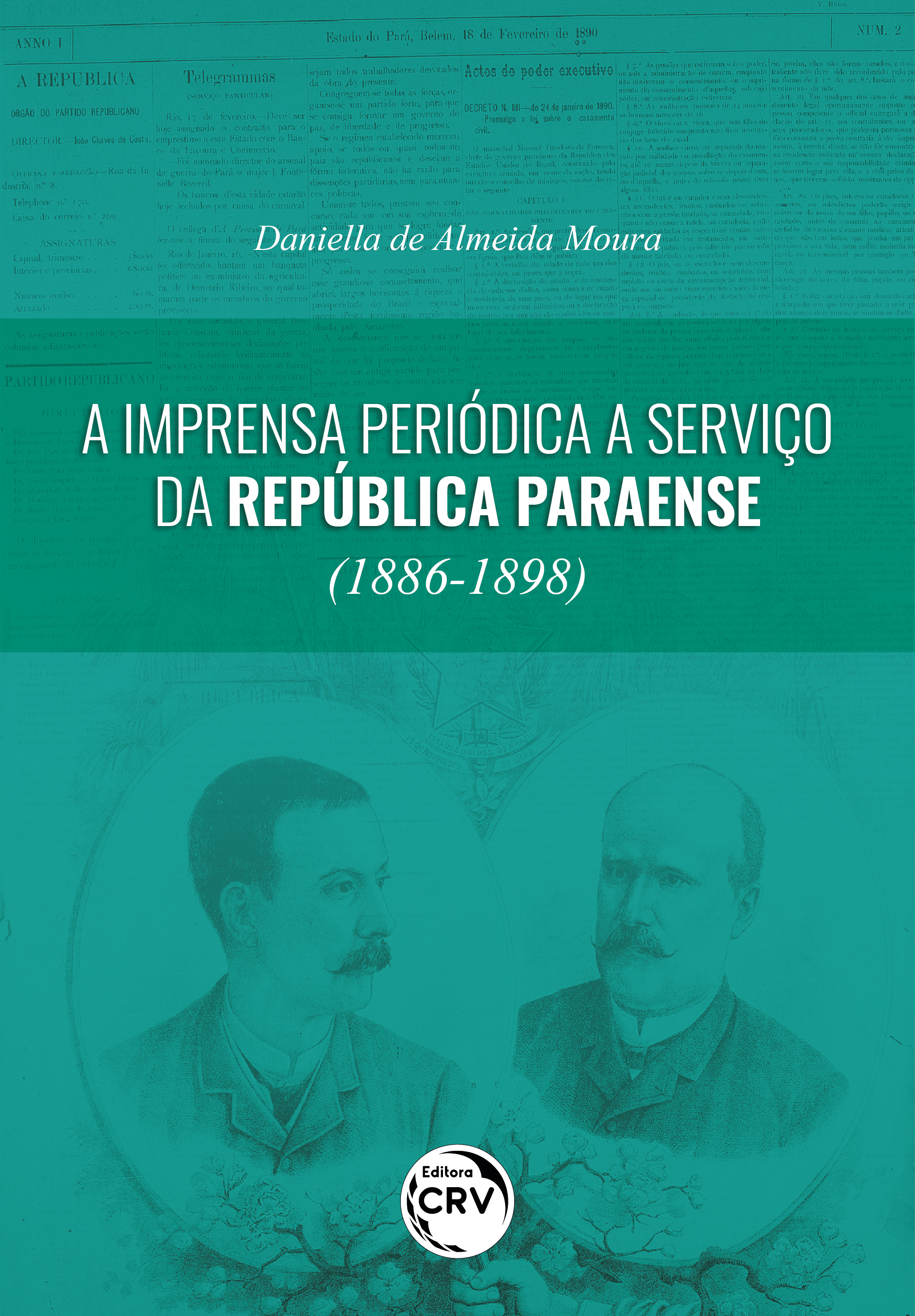 Capa do livro: A IMPRENSA PERIÓDICA A SERVIÇO DA REPÚBLICA PARAENSE (1886-1898)