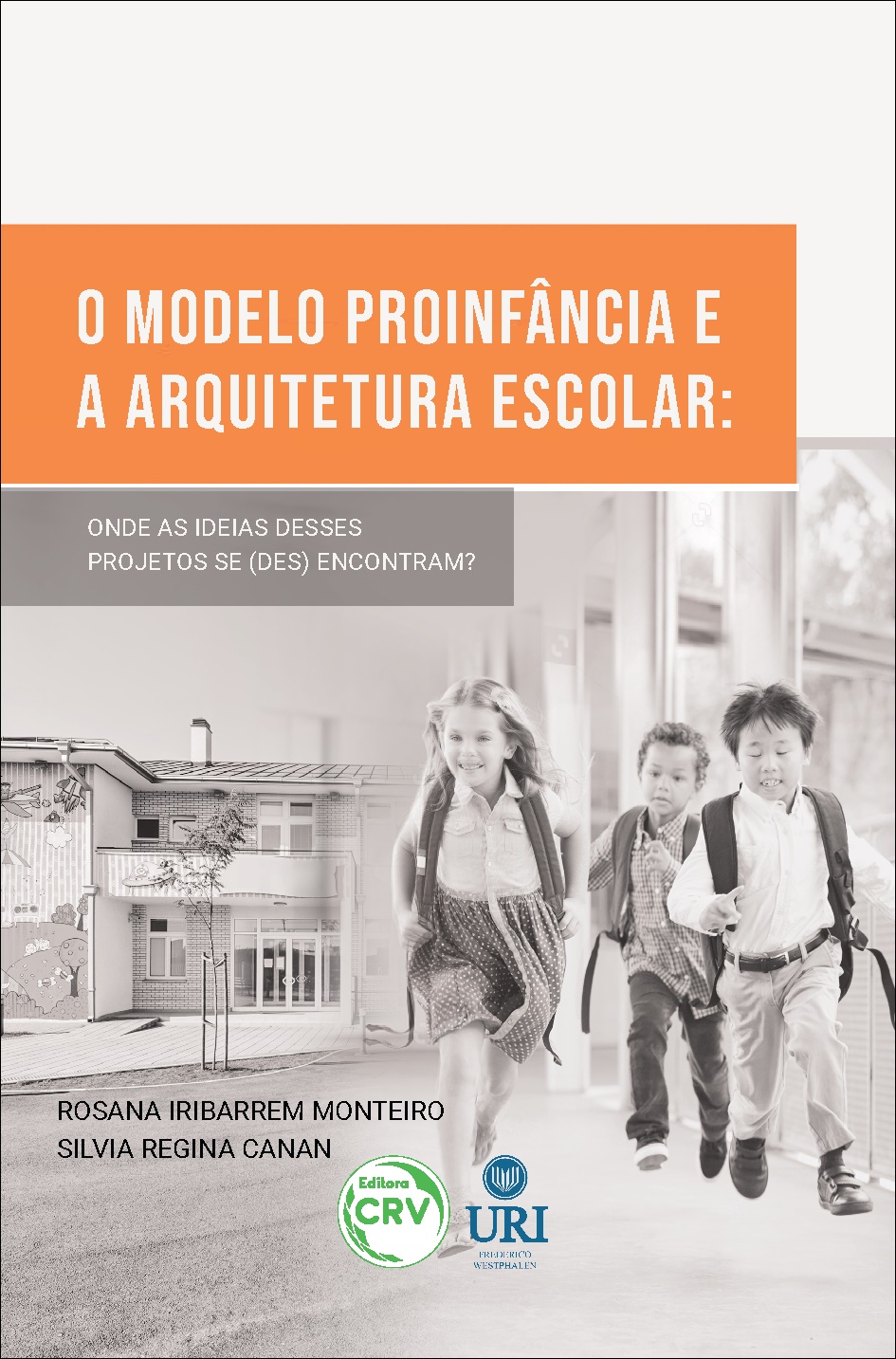 Capa do livro: O MODELO PROINFÂNCIA E A ARQUITETURA ESCOLAR: <br>onde as ideias desses projetos se (des) encontram?