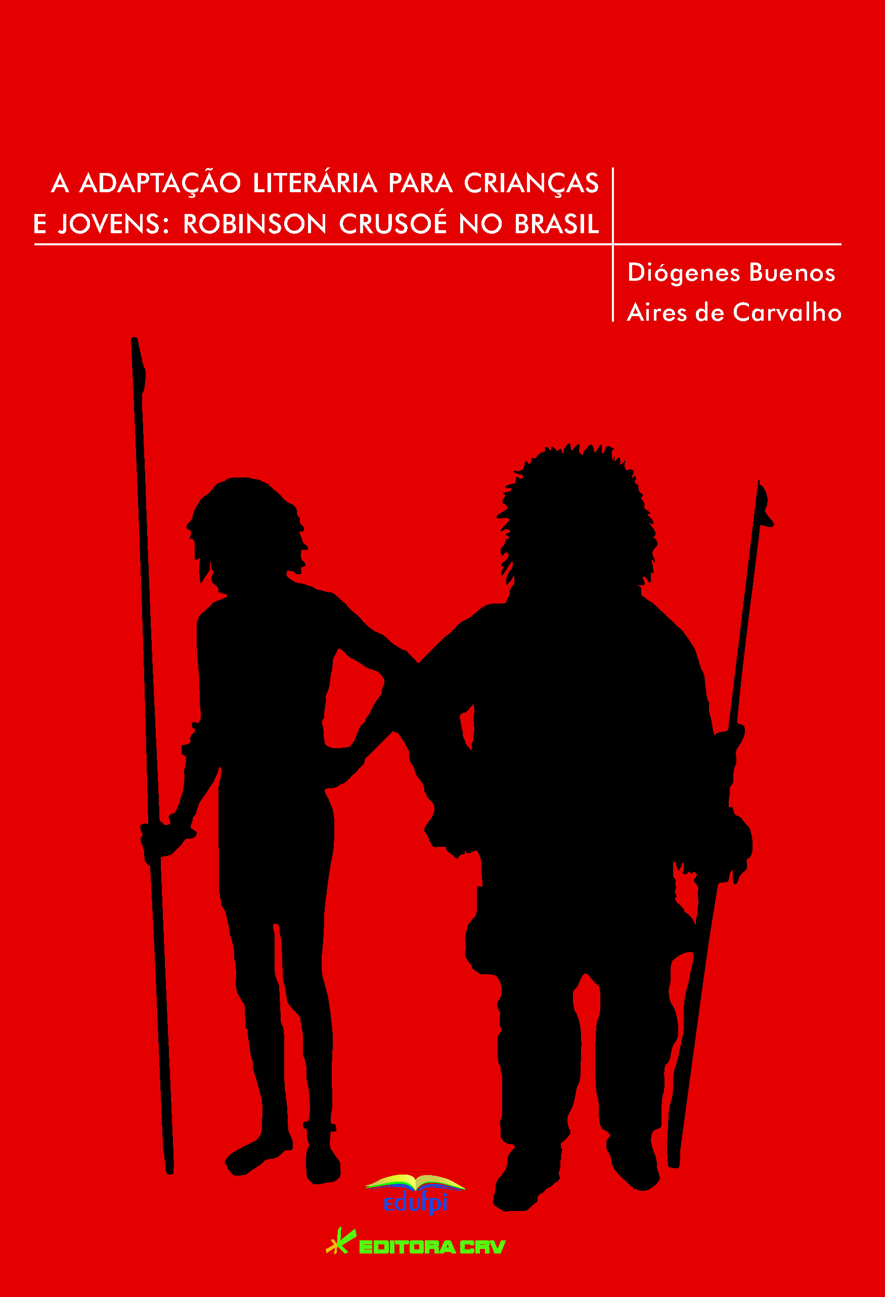 Capa do livro: A ADAPTAÇÃO LITERÁRIA PARA CRIANÇAS E JOVENS:<br>Robinson Crusoé no Brasil