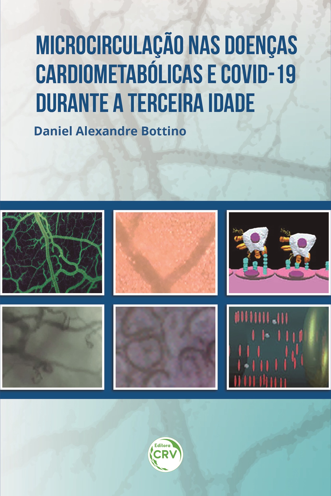 Capa do livro: MICROCIRCULAÇÃO NAS DOENÇAS CARDIOMETABÓLICAS E COVID-19 DURANTE A TERCEIRA IDADE