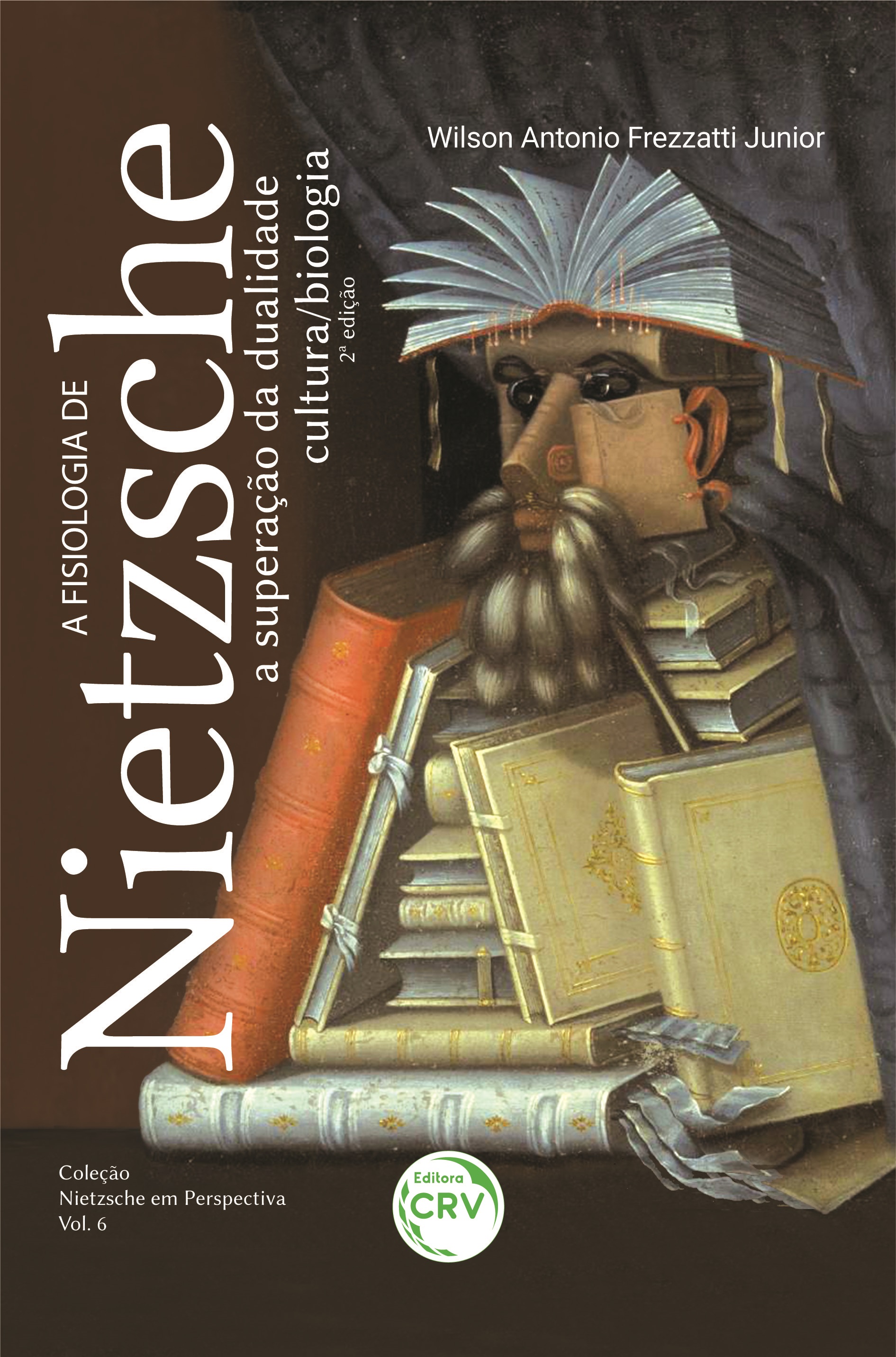 Capa do livro: A FISIOLOGIA DE NIETZSCHE:<br> a superação da dualidade cultura / biologia <br>2ª edição<br> Coleção Nietzsche em Perspectiva<br> Volume 6